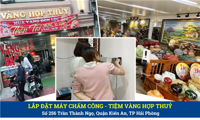 Lắp Máy Chấm Công Tại Tiệm Vàng Hợp Thuỷ 256 Trần Thành Ngọ, Quận Kiến An