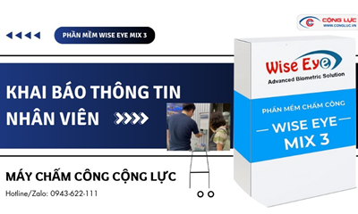 PHẦN MỀM WISE EYE MIX 3 - HƯỚNG DẪN KHAI BÁO THÔNG TIN NHÂN VIÊN