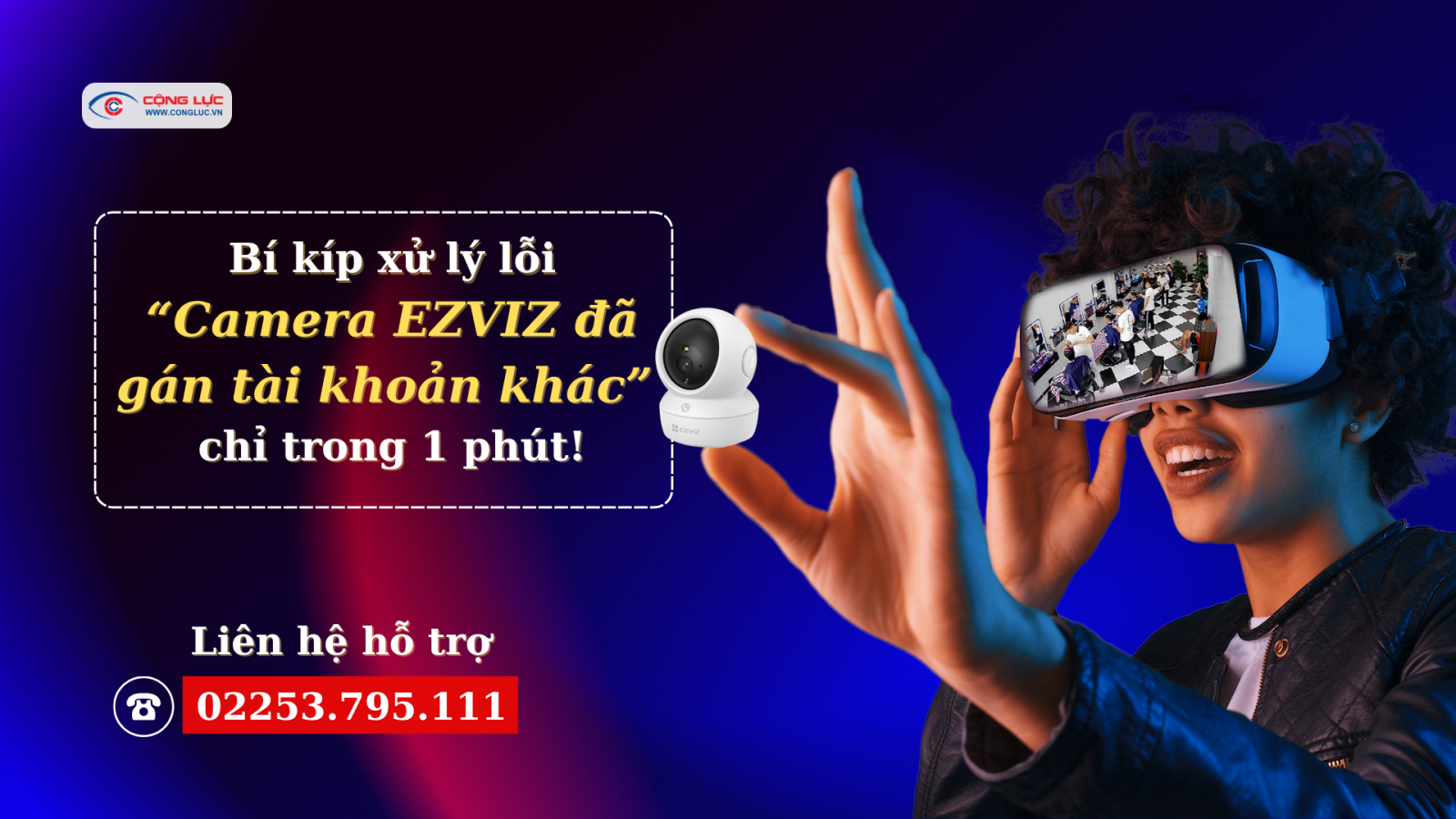 Bí kíp xử lý lỗi “Camera EZVIZ đã gán tài khoản khác” chỉ trong 1 phút!