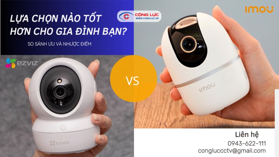 camera wifi imou và camera ezviz lựa chọn nào tốt hơn cho nhà bạn