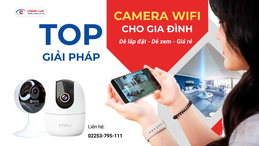 Giải pháp camera wifi không dây tốt nhất cho gia đình hiện nay