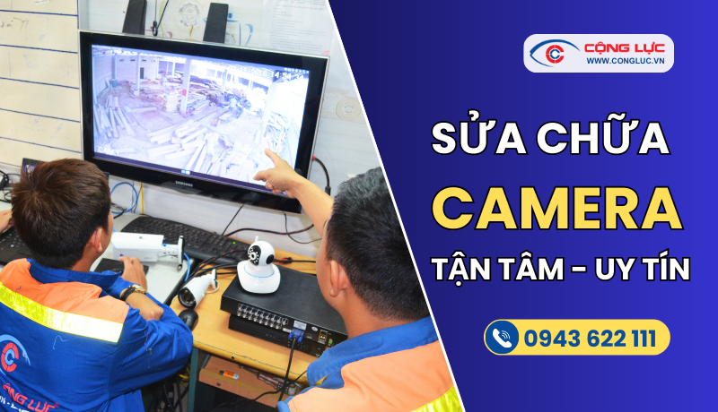 Camera Cộng Lực sửa chữa hệ thống camera quan sát chuyên nghiệp tại Hải Phòng