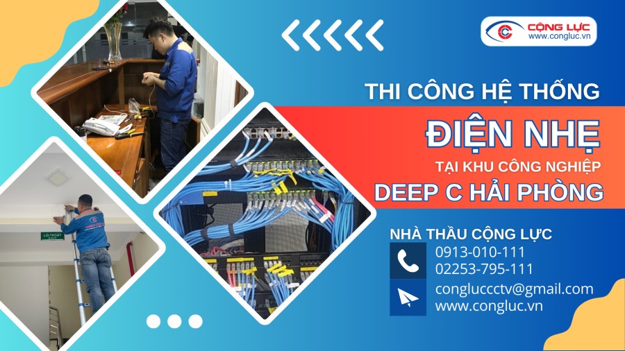 cộng lực nhà thầu thi công lắp đặt hệ thống điện nhẹ chuyên nghiệp tại kcn DEEP C Hải Phòng