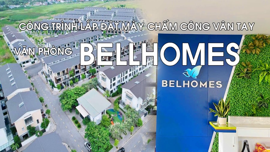 Cộng Lực lắp đặt máy chấm công vân tay văn phòng công ty BĐS Bellhomes tại Thuỷ Nguyên Hải Phòng