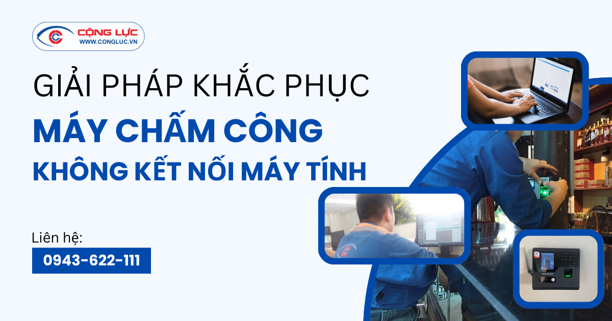 Nguyên nhân máy chấm công không kết nối với máy tính và giải pháp khắc phục