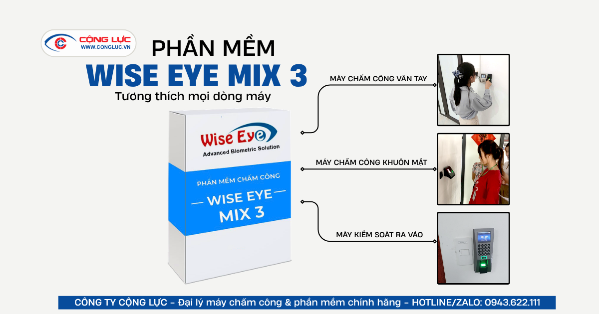 Phần mềm chấm công wise eye mix 3 tương thích mọi loại máy chấm công