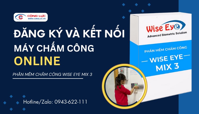 Cộng Lực - Hướng dẫn đăng ký và kết nối máy chấm công Online