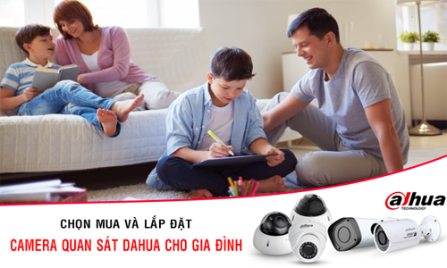 Cách chọn mua camera quan sát Dahua cho gia đình