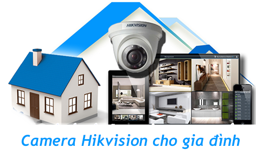 Tại sao Camera Hikvision lại được nhiều gia đình lựa chọn?