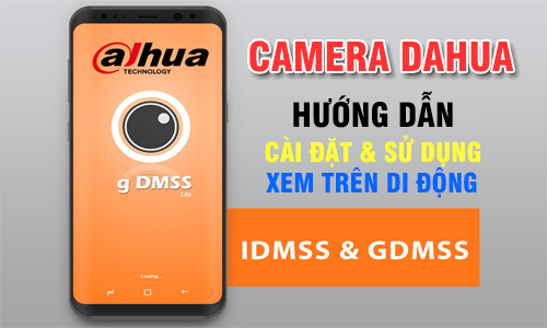 Phần mềm gDMSS Lite xem camera Dahua trên di động