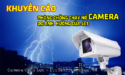 【KHUYẾN CÁO】Phòng Chống Cháy Nổ Camera Do Ảnh Hưởng Của Sét - Công ty Camera Cộng Lực