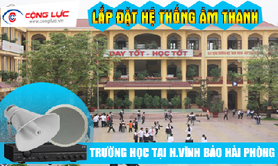 Lắp hệ thống âm thanh cho trường học tại Huyện Vĩnh Bảo