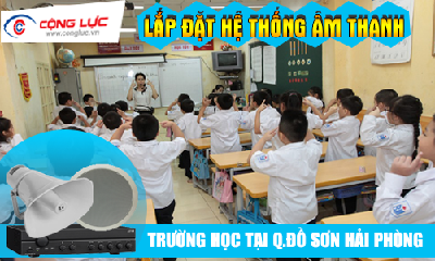 Lắp hệ thống âm thanh cho trường học tại Quận Đồ Sơn