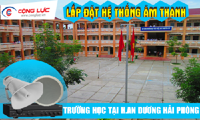 Lắp hệ thống âm thanh cho trường học tại Huyện An Dương