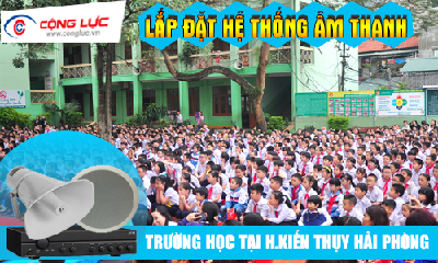 Lắp hệ thống âm thanh cho trường học tại Huyện Kiến Thụy