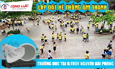 Lắp hệ thống âm thanh cho trường học tại Huyện Thủy Nguyên