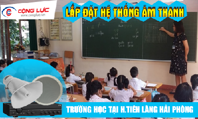 Lắp hệ thống âm thanh cho trường học tại Huyện Tiên Lãng