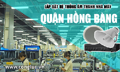 Lắp hệ thống âm thanh cho nhà máy tại Quận Hồng Bàng