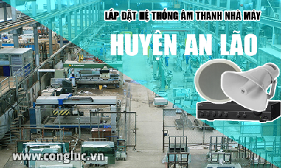 Lắp hệ thống âm thanh cho nhà máy tại Huyện An Lão