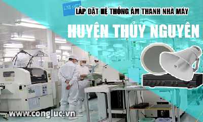 Lắp hệ thống âm thanh cho nhà máy tại Huyện Thủy Nguyên