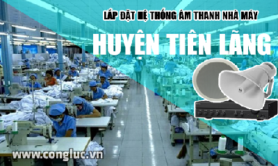 Lắp hệ thống âm thanh cho nhà máy tại Huyện Tiên Lãng