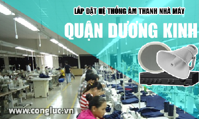 Lắp hệ thống âm thanh cho nhà máy tại Quận Dương Kinh