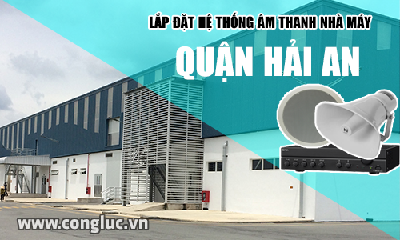 Lắp hệ thống âm thanh cho nhà máy tại Quận Hải An