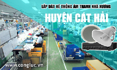 Lắp hệ thống âm thanh cho nhà xưởng tại Huyện Cát Hải