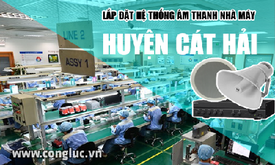 Lắp hệ thống âm thanh cho nhà máy tại Huyện Cát Hải