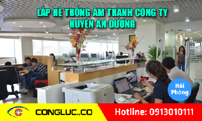 Lắp hệ thống âm thanh cho công ty tại Huyện An Dương