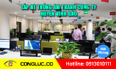 Lắp hệ thống âm thanh cho công ty tại Huyện Vĩnh Bảo