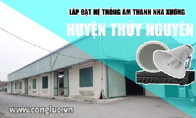 Lắp hệ thống âm thanh cho nhà xưởng tại Huyện Thủy Nguyên