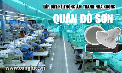 Lắp hệ thống âm thanh cho nhà xưởng tại Quận Đồ Sơn