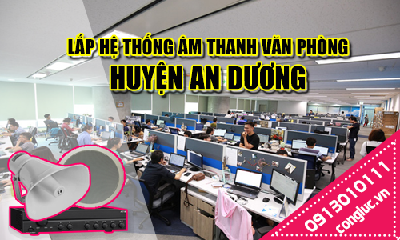 Lắp hệ thống âm thanh cho văn phòng tại Huyện An Dương