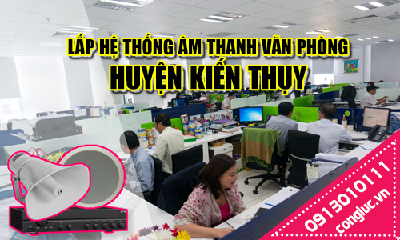 Lắp hệ thống âm thanh cho văn phòng tại Huyện Kiến Thụy