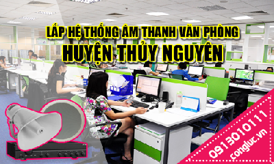 Lắp hệ thống âm thanh cho văn phòng tại Huyện Thủy Nguyên