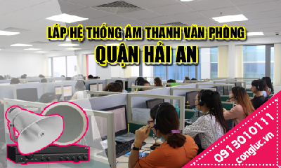 Lắp hệ thống âm thanh cho văn phòng tại Quận Hải An