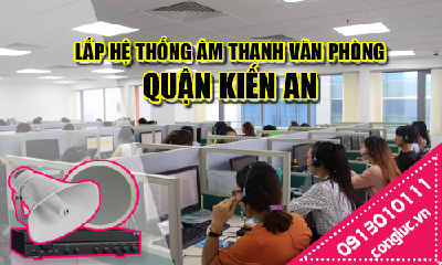 Lắp hệ thống âm thanh cho văn phòng tại Quận Kiến An