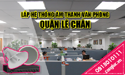 Lắp hệ thống âm thanh cho văn phòng tại Quận Lê Chân