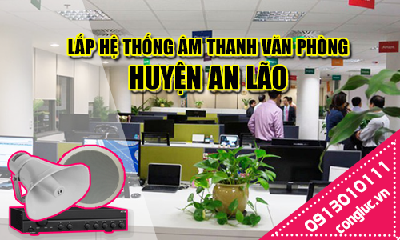 Lắp hệ thống âm thanh cho văn phòng tại Huyện An Lão