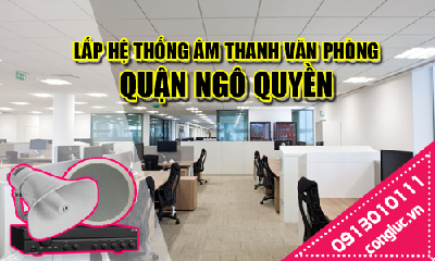 Lắp hệ thống âm thanh cho văn phòng tại Quận Ngô Quyền