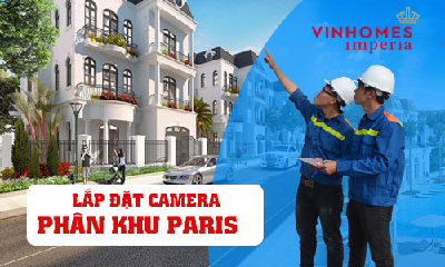 Lắp Đặt Camera Quan sát Tại Phân Khu Paris Vinhomes Imperia