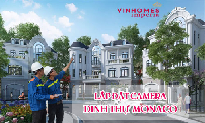 Lắp Đặt Camera Dinh Thự Monaco - Vinhomes Imperia