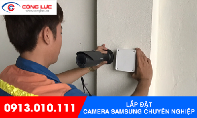 Công ty lắp đặt Camera Samsung chuyên nghiệp nhất tại Hải Phòng