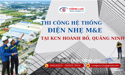 Triển Khai Thi Công Hệ Thống Điện Nhẹ M&E Tại KCN Hoành Bồ Quảng Ninh