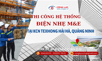 Cung Cấp, Lắp Hệ Thống Điện Nhẹ Tại KCN Texhong Hà Hải Quảng Ninh