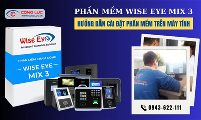 PHẦN MỀM WISE EYE MIX 3 - HƯỚNG DẪN CÀI ĐẶT PHẦN MỀM TRÊN MÁY TÍNH