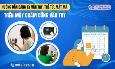 MÁY CHẤM CÔNG VÂN TAY – HƯỚNG DẪN ĐĂNG KÝ CHẤM CÔNG VÂN TAY, THẺ TỪ, MẬT MÃ