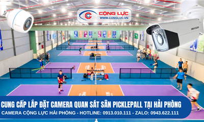 CUNG CẤP LẮP ĐẶT CAMERA GIÁ RẺ SÂN PICKLEBALL TẠI HẢI PHÒNG