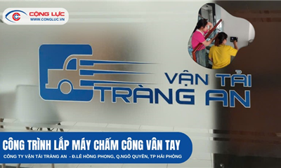 LẮP MÁY CHẤM CÔNG VÂN TAY CÔNG TY VẬN TẢI TRÀNG AN, LÊ HỒNG PHONG, HẢI PHÒNG